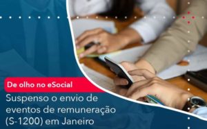 De Olho No E Social Suspenso O Envio De Eventos De Remuneracao S 1200 Em Janeiro Organização Contábil Lawini - Porto BPO | Terceirização Financeira em Porto Alegre