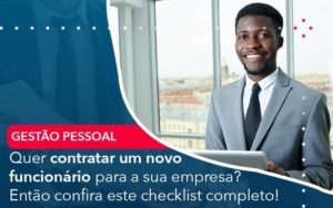 Quer Contratar Um Novo Funcionario Para A Sua Empresa Entao Confira Este Checklist Completo Organização Contábil Lawini - Porto BPO | Terceirização Financeira em Porto Alegre