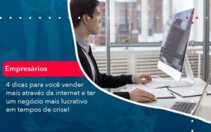 4 Dicas Para Voce Vender Mais Atraves Da Internet E Ter Um Negocio Mais Lucrativo Em Tempos De Crise 1 Organização Contábil Lawini - Porto BPO | Terceirização Financeira em Porto Alegre